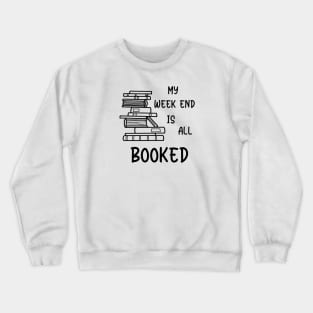 My week end is all booked Crewneck Sweatshirt